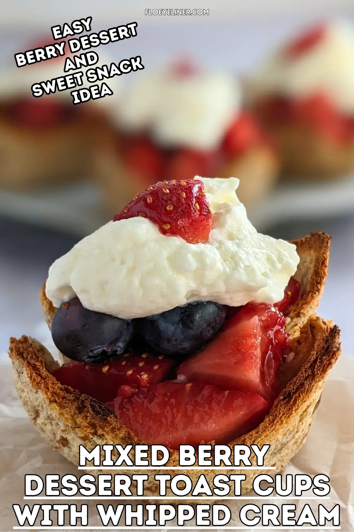 Mixed Berry Dessert Toast Cups With Whipped Cream - muffin-tin baked mini dessert cups made from white bread, filled with a spoon of sweet ricotta and mixed berries like strawberries and blueberries, topped with whipped cream.