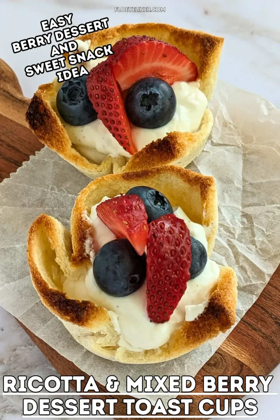 Ricotta and Mixed Berry Dessert Toast Cups - muffin-tin baked mini dessert cups made from white bread, filled with sweet ricotta and topped with fresh mixed berries like strawberries and blueberries.