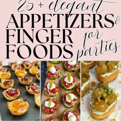 Roundup blog post of elegant appetizers and finger foods ideas.