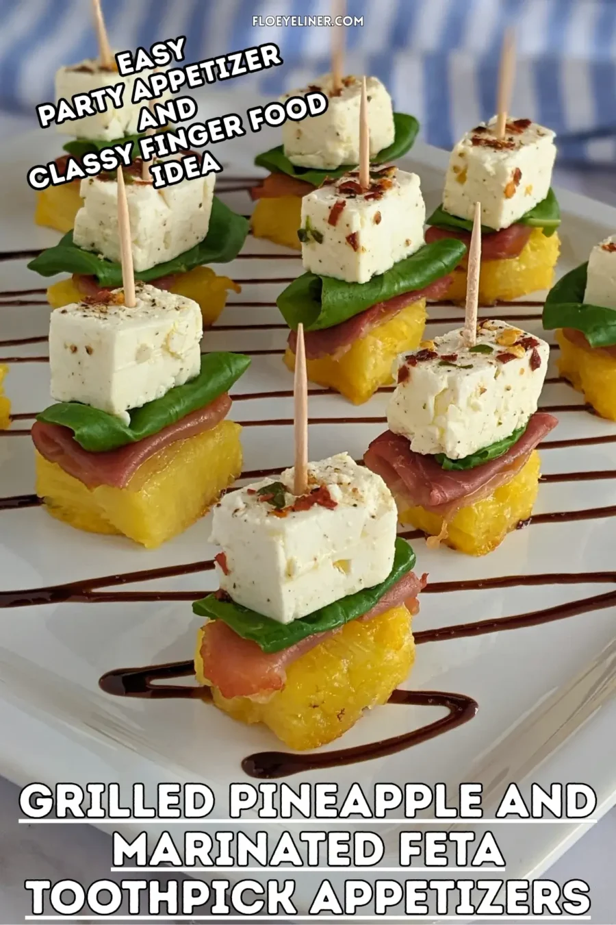 Grilled Pineapple and Marinated Feta Toothpick Appetizers - colorful fruit and cheese skewers made with fresh basil leaves nestled between prosciutto topped grilled pineapple and chili-thyme oil marinated feta cubes on toothpicks.
